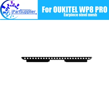 OUKITEL WP8 PRO האוזנייה רשת פלדה 100% מקורי חדש לפני האוזנייה רשת פלדה תיקון אביזרי WP8 PRO טלפון נייד